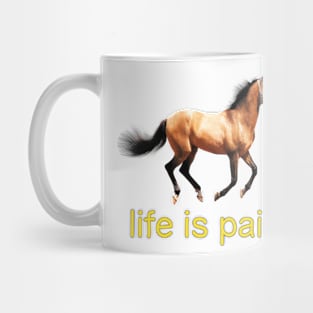 Life is Pain (horse) Mug